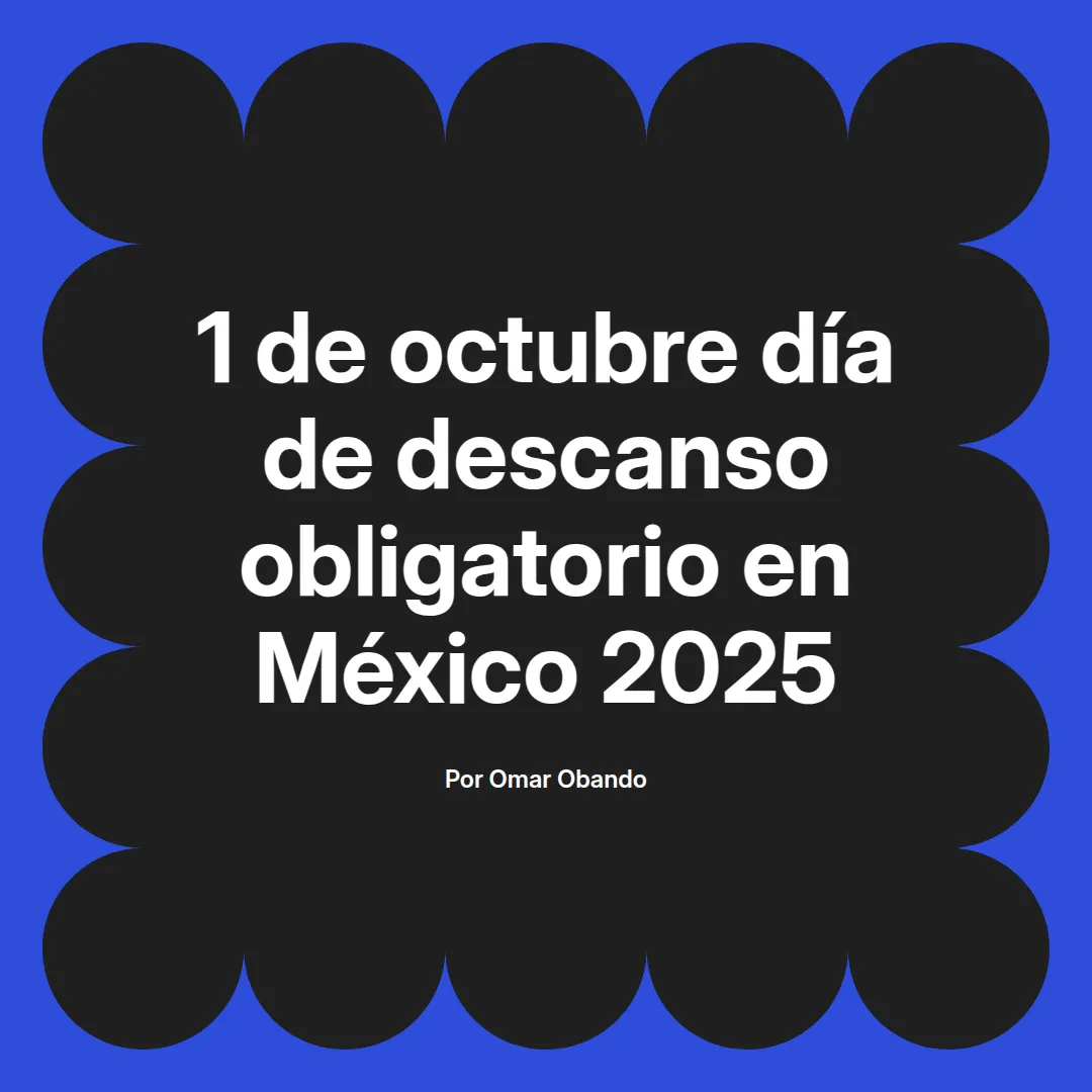 imagen destacada del post con un texto en el centro que dice 1 de octubre día de descanso obligatorio en México 2025 y abajo del texto aparece el nombre del autor Omar Obando