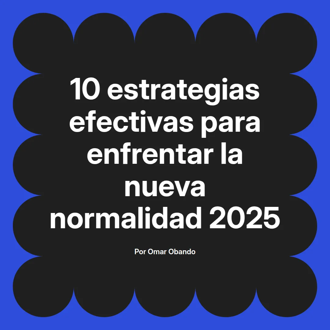 imagen destacada del post con un texto en el centro que dice 10 estrategias efectivas para enfrentar la nueva normalidad 2025 y abajo del texto aparece el nombre del autor Omar Obando