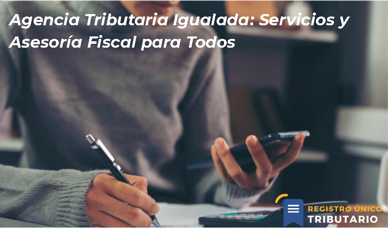 Agencia Tributaria Igualada: Servicios Y Asesoría Fiscal Para Todos