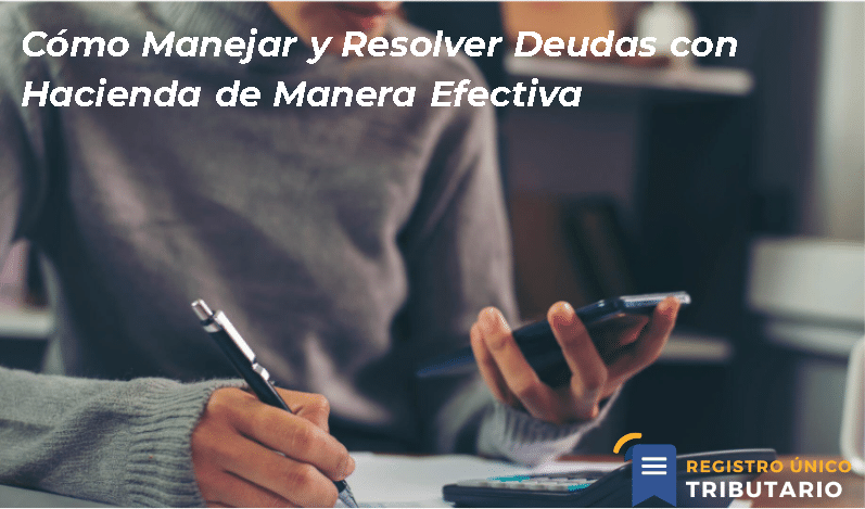 Cómo Manejar Y Resolver Deudas Con Hacienda De Manera Efectiva