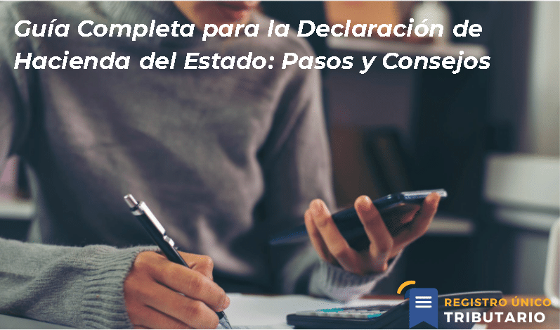 Guía Completa Para La Declaración De Hacienda Del Estado: Pasos Y Consejos