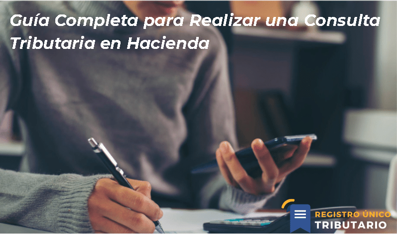 Guía Completa Para Realizar Una Consulta Tributaria En Hacienda