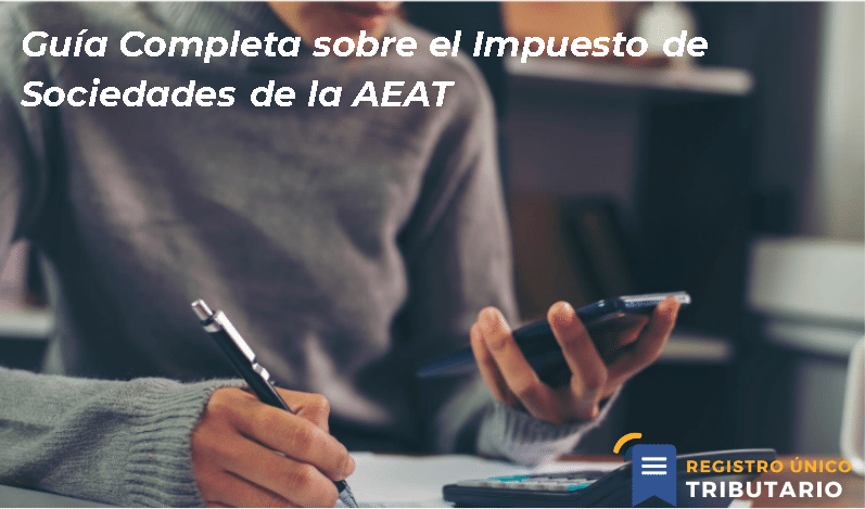 Guía Completa Sobre El Impuesto De Sociedades De La Aeat