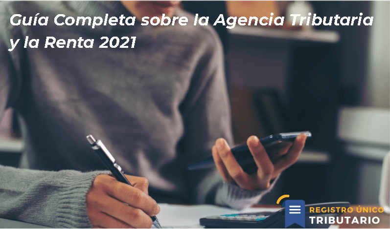 Guía Completa Sobre La Agencia Tributaria Y La Renta 2021