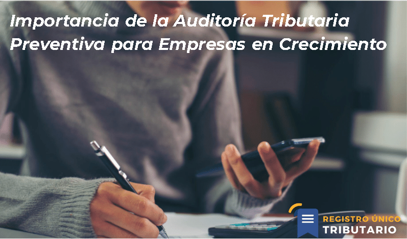 Importancia De La Auditoría Tributaria Preventiva Para Empresas En Crecimiento