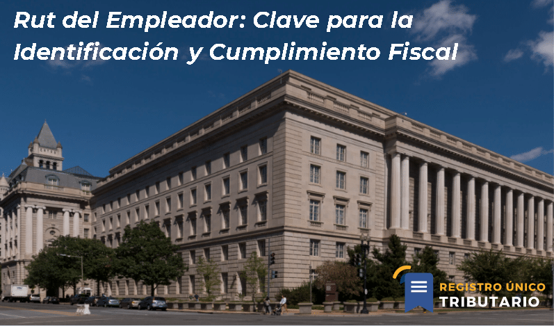 Rut Del Empleador: Clave Para La Identificación Y Cumplimiento Fiscal
