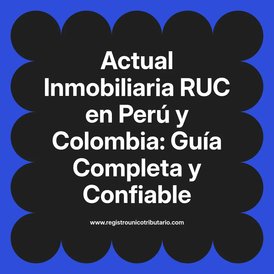 Imagen destacada sobre la actual inmobiliaria ruc y sus operaciones en Perú y Colombia