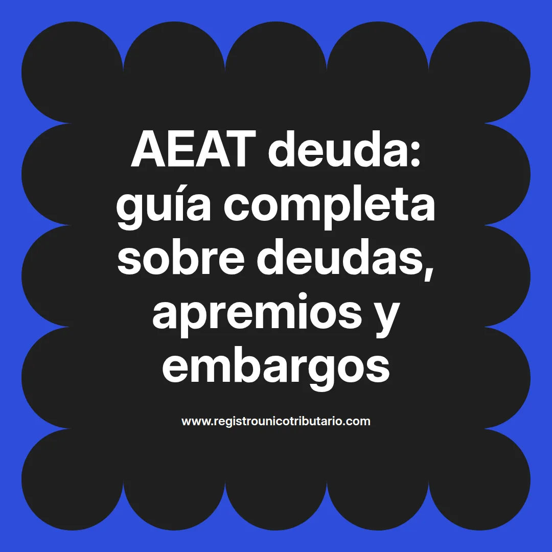 Imagen destacada sobre aeat deuda y sus implicaciones en deudas y embargos tributarios