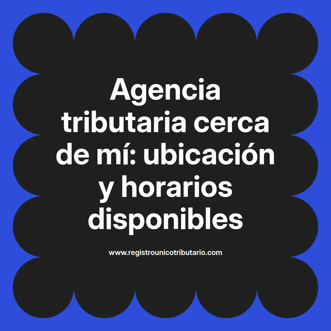 Imagen destacada sobre agencia tributaria cerca de mi y servicios disponibles en mi ubicación