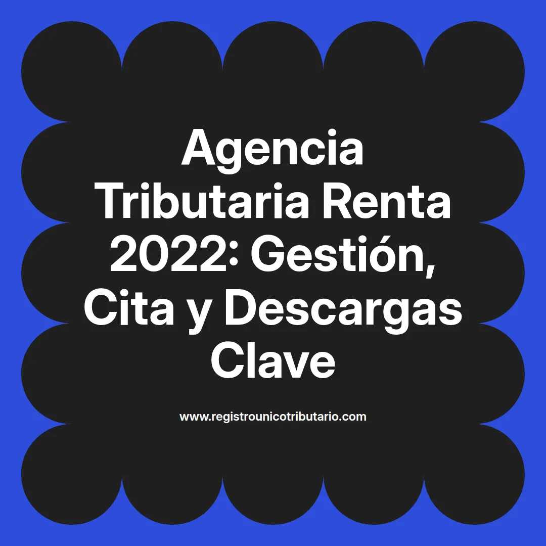 Imagen destacada sobre agencia tributaria renta 2022 y trámites de declaración de renta para personas naturales