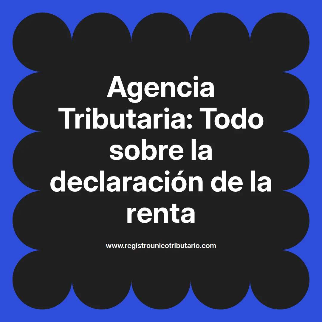 Imagen destacada sobre agencia tributaria declaración de la renta 2025 y trámites correspondientes
