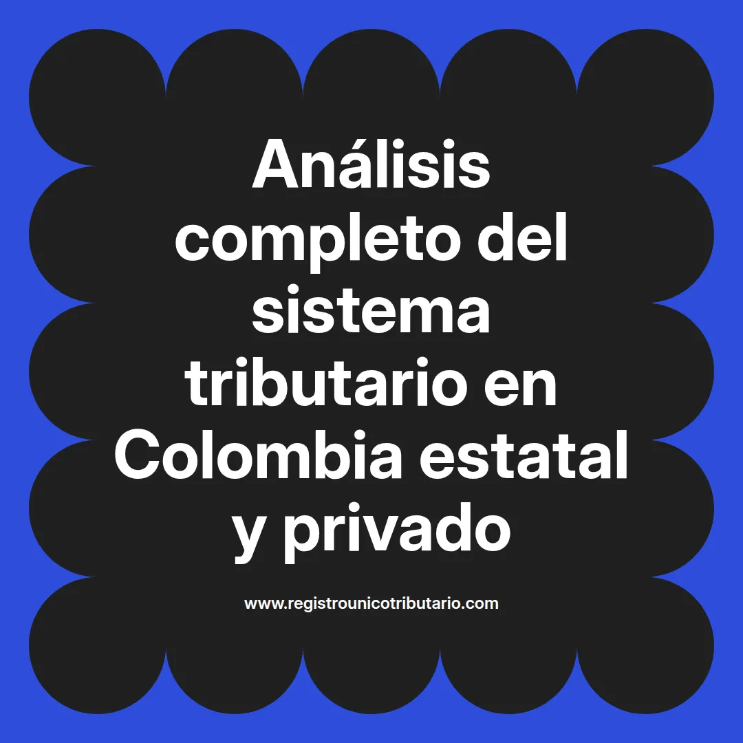 imagen destacada del post con un texto en el centro que dice Análisis completo del sistema tributario en Colombia estatal y privado y abajo del texto aparece el url de sitio web que es registro unico tributario punto com