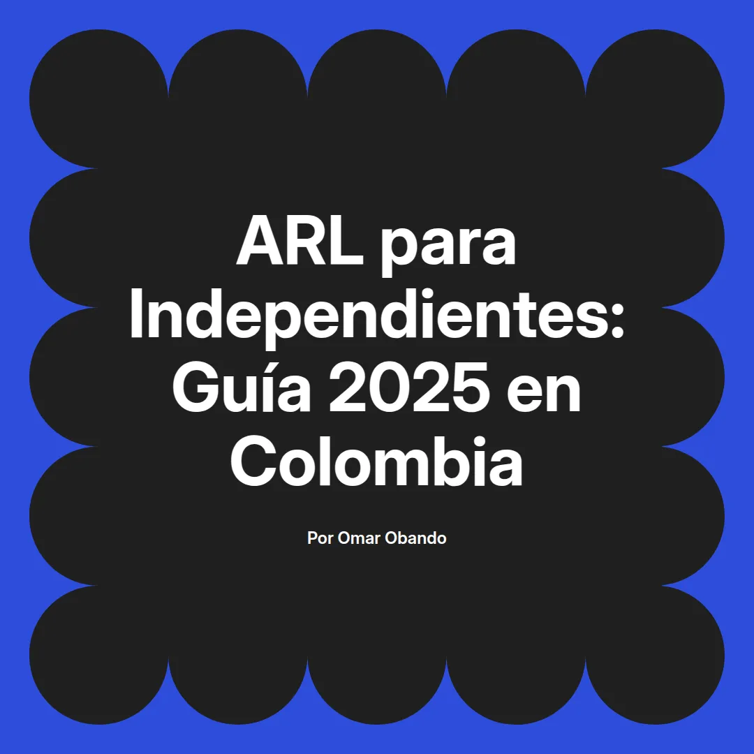 imagen destacada del post con un texto en el centro que dice ARL para Independientes: Guía 2025 en Colombia y abajo del texto aparece el nombre del autor Omar Obando