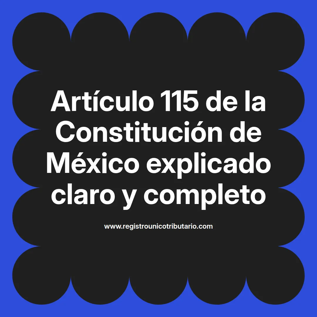 imagen destacada del post con un texto en el centro que dice Artículo 115 de la Constitución de México explicado claro y completo y abajo del texto aparece el url de sitio web que es registro unico tributario punto com