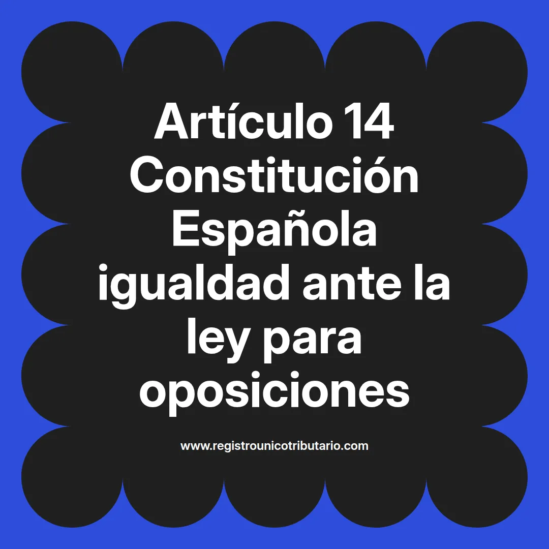imagen destacada del post con un texto en el centro que dice Artículo 14 Constitución Española igualdad ante la ley para oposiciones y abajo del texto aparece el url de sitio web que es registro unico tributario punto com