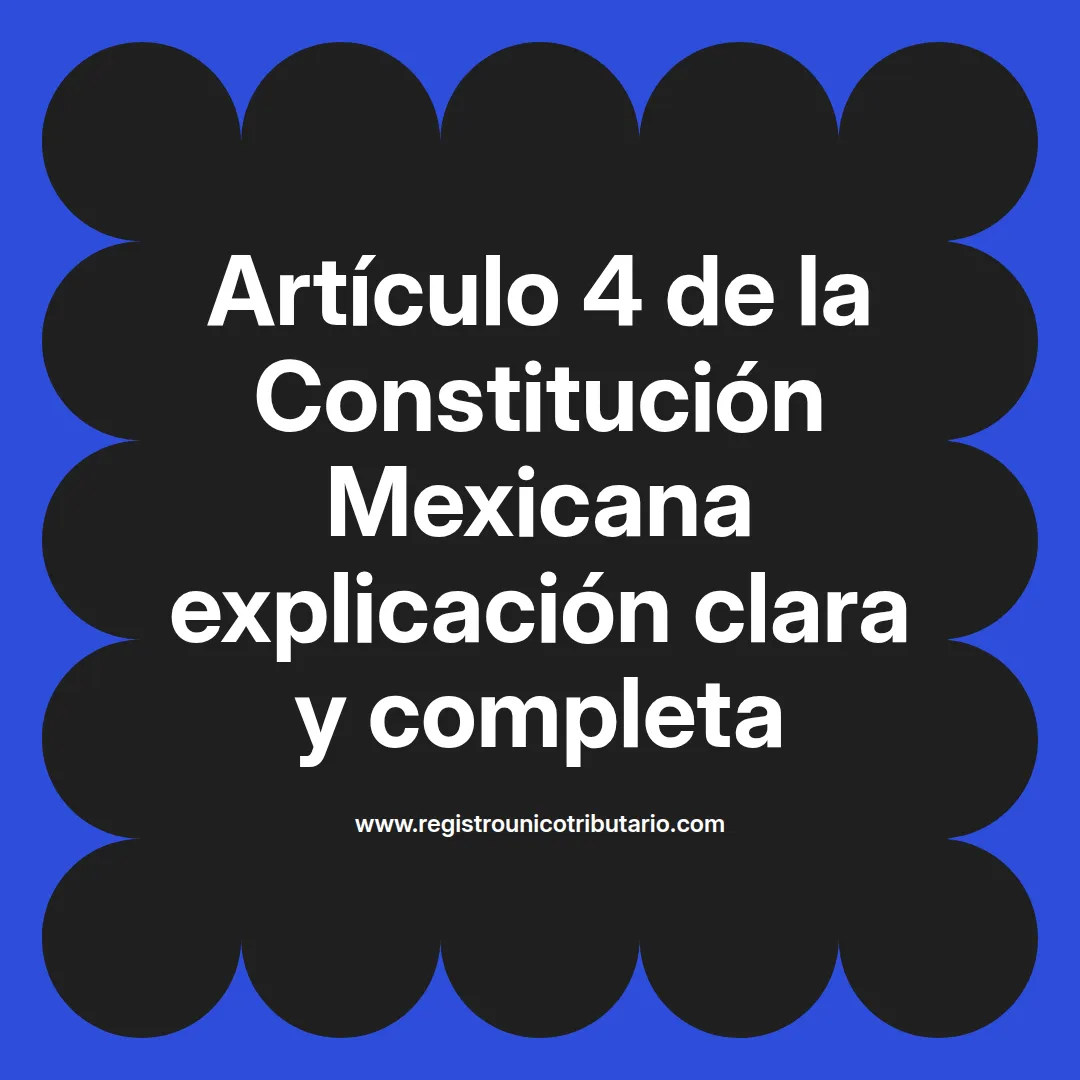 imagen destacada del post con un texto en el centro que dice Artículo 4 de la Constitución Mexicana explicación clara y completa y abajo del texto aparece el url de sitio web que es registro unico tributario punto com