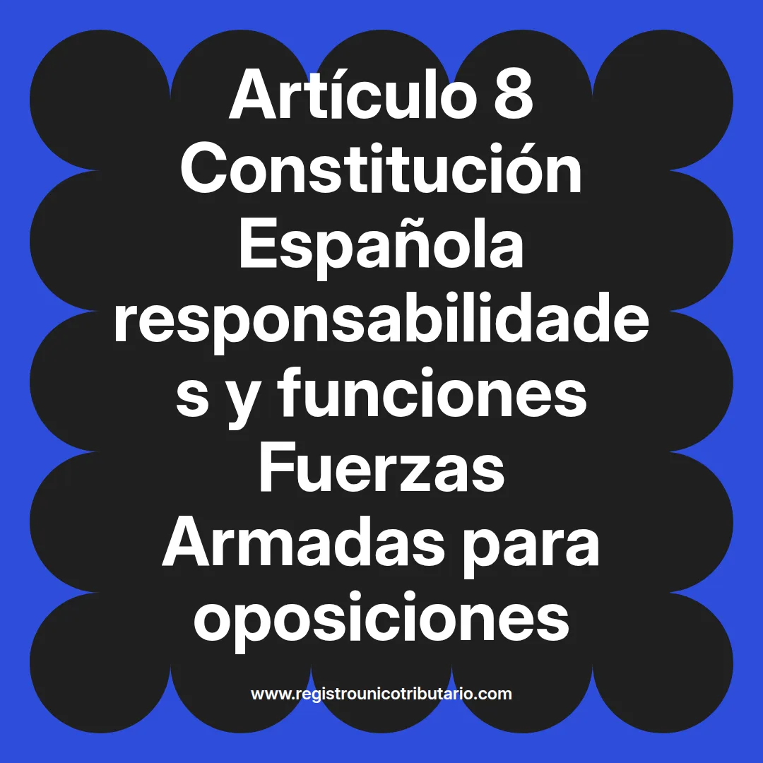 imagen destacada del post con un texto en el centro que dice Artículo 8 Constitución Española responsabilidades y funciones Fuerzas Armadas para oposiciones y abajo del texto aparece el url de sitio web que es registro unico tributario punto com