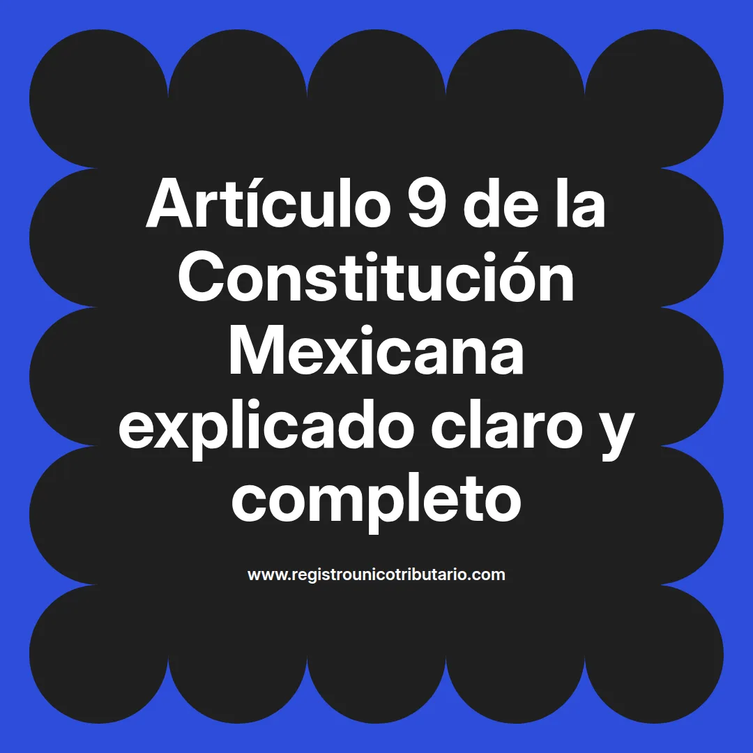 imagen destacada del post con un texto en el centro que dice Artículo 9 de la Constitución Mexicana explicado claro y completo y abajo del texto aparece el url de sitio web que es registro unico tributario punto com