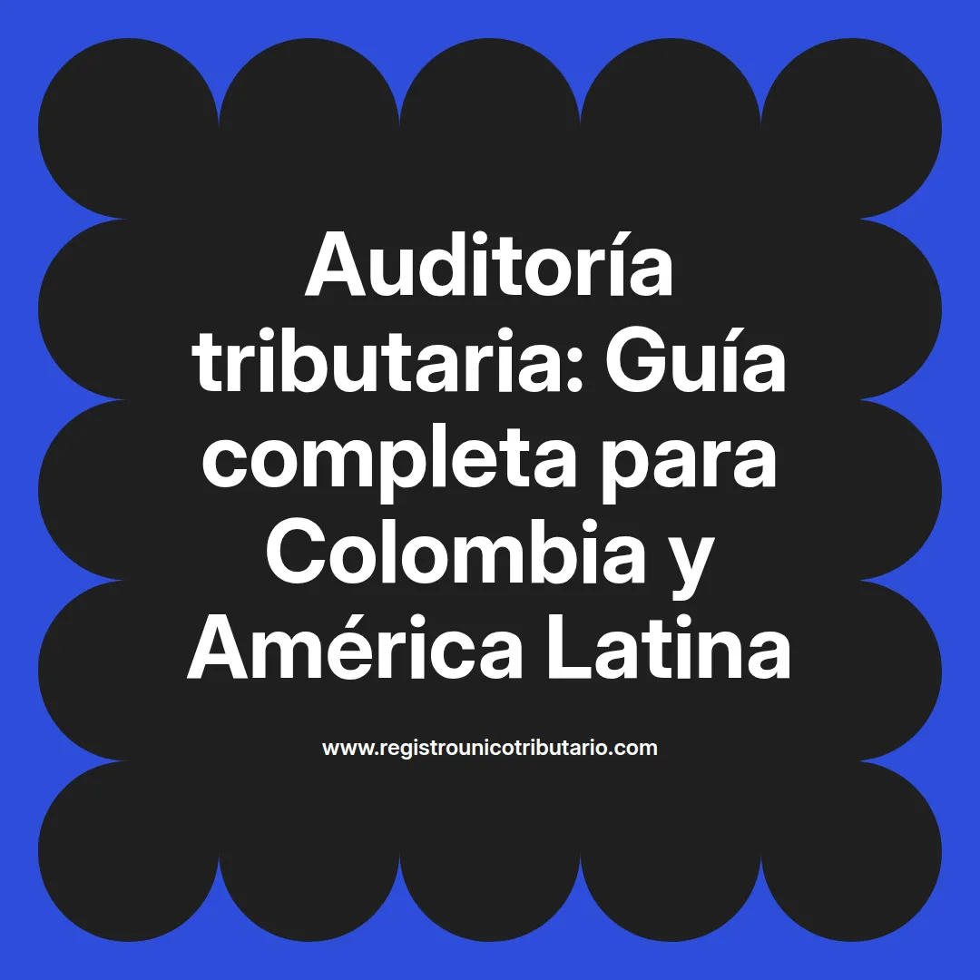 Imagen destacada sobre auditoria tributaria en Colombia y su importancia en el cumplimiento fiscal