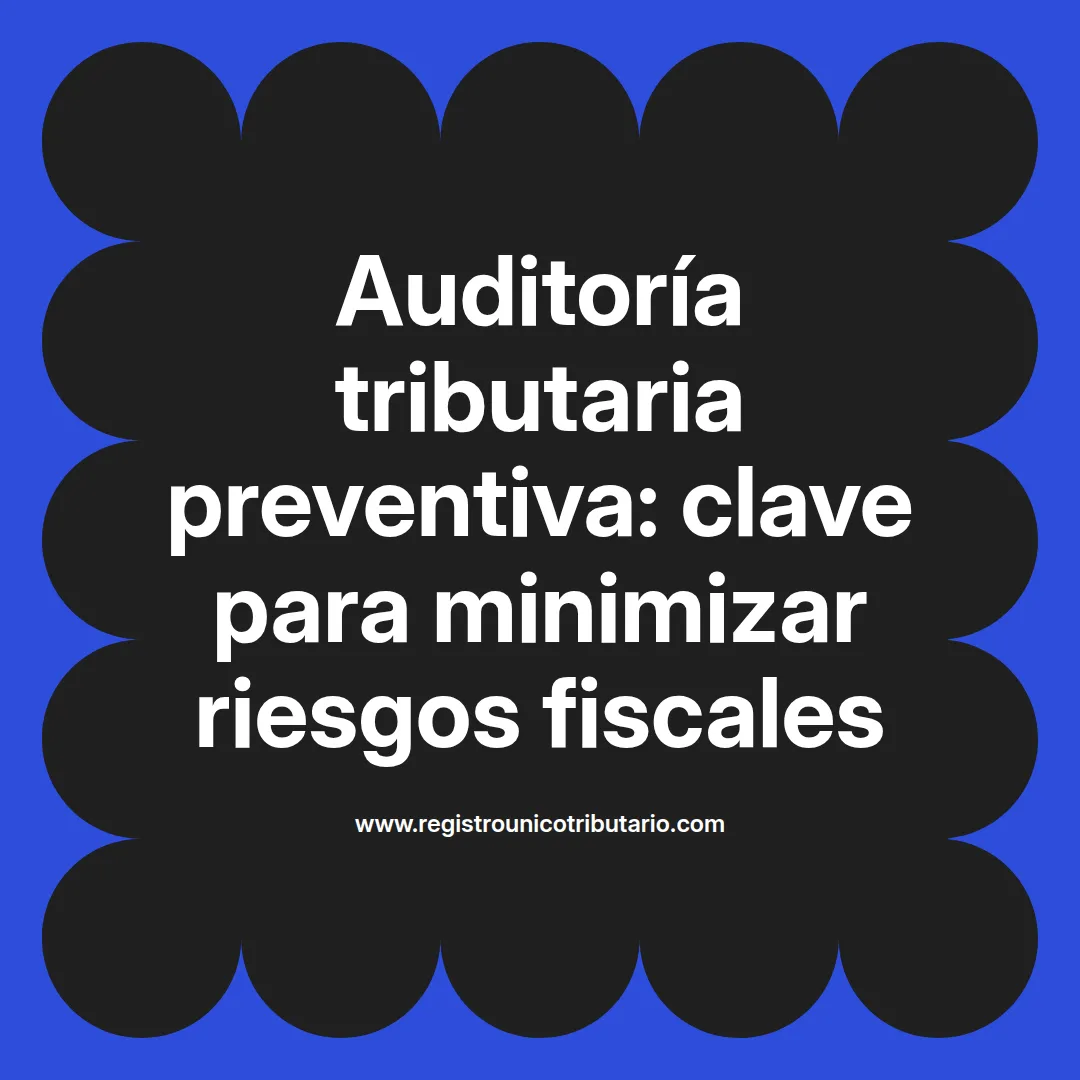 Imagen destacada sobre auditoria tributaria preventiva y su importancia en el procedimiento de fiscalización