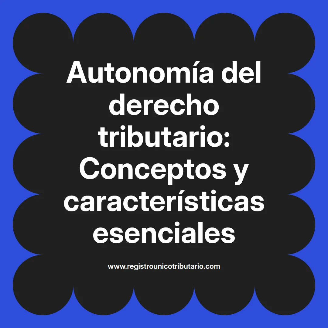 Imagen destacada sobre autonomia del derecho tributario en América Latina y su relevancia en la legislación
