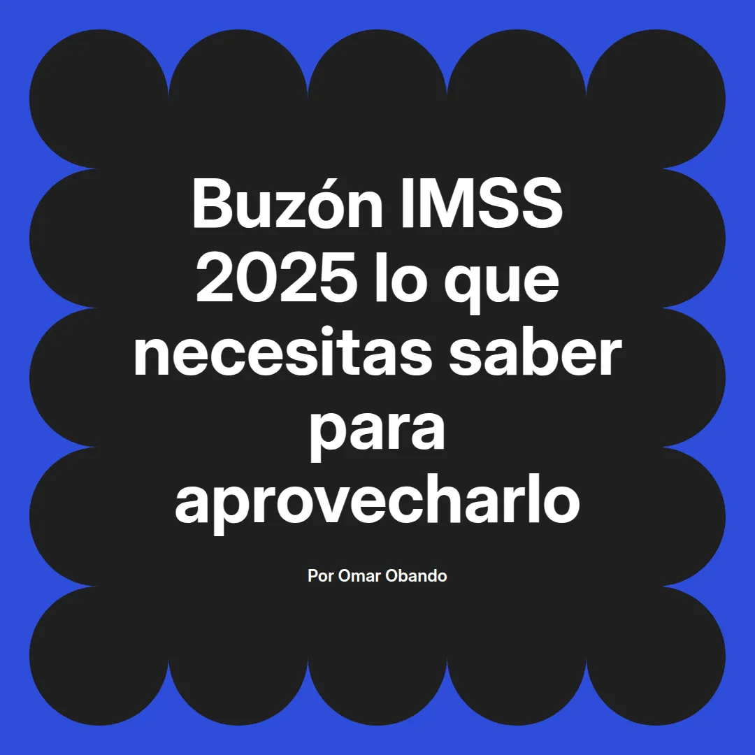 imagen destacada del post con un texto en el centro que dice Buzón IMSS 2025 lo que necesitas saber para aprovecharlo y abajo del texto aparece el nombre del autor Omar Obando