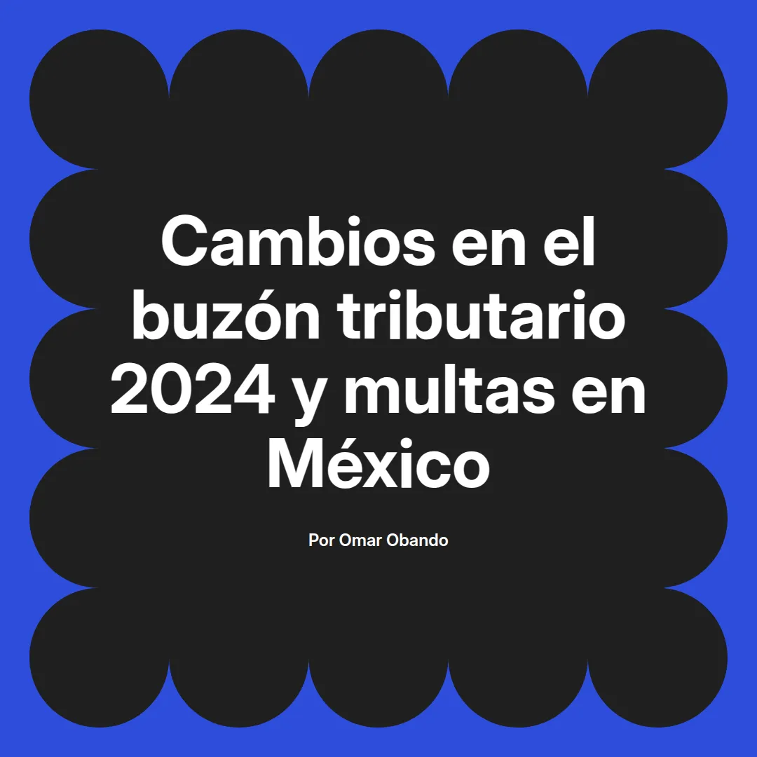 imagen destacada del post con un texto en el centro que dice Cambios en el buzón tributario 2024 y multas en México y abajo del texto aparece el nombre del autor Omar Obando