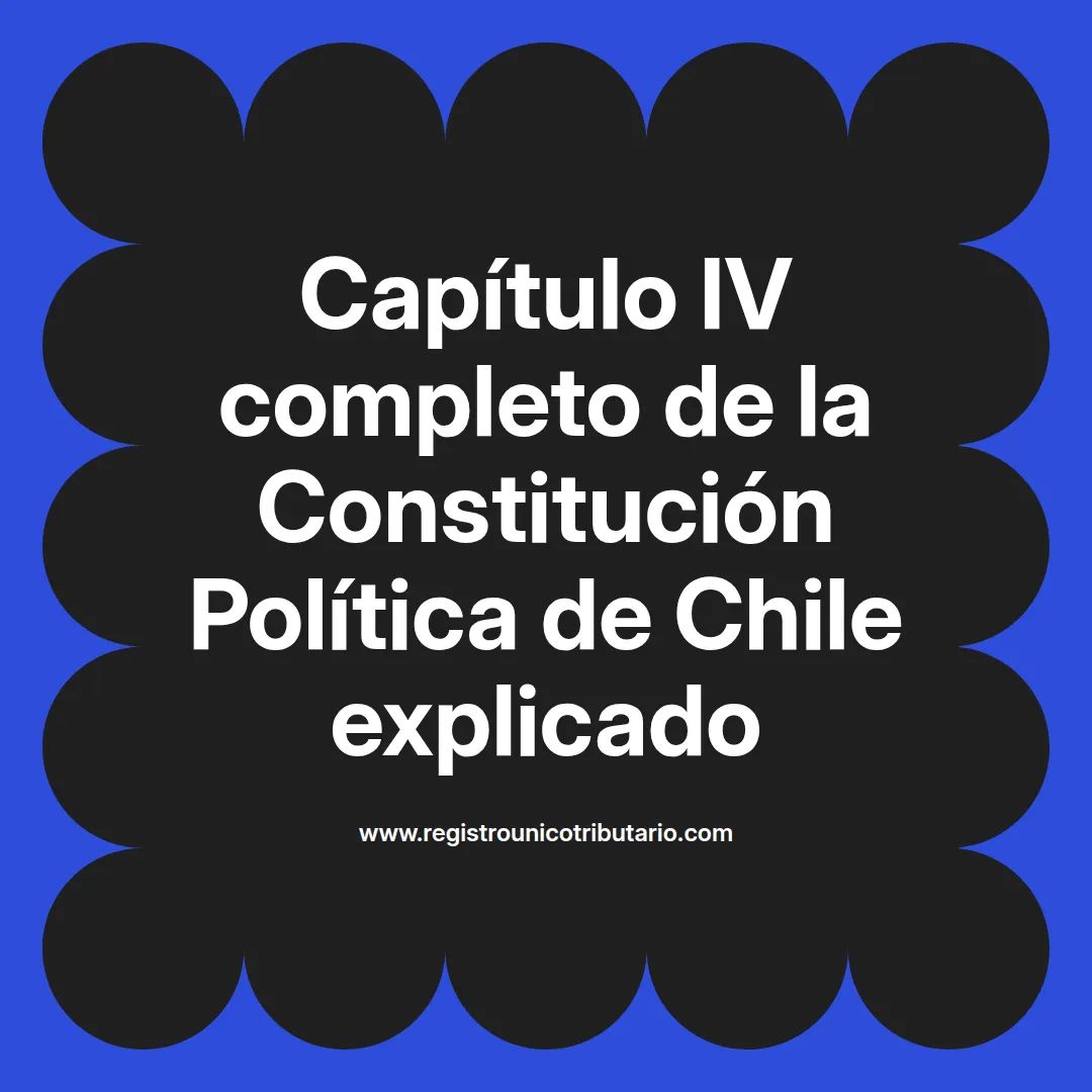 imagen destacada del post con un texto en el centro que dice Capítulo IV completo de la Constitución Política de Chile explicado y abajo del texto aparece el url de sitio web que es registro unico tributario punto com