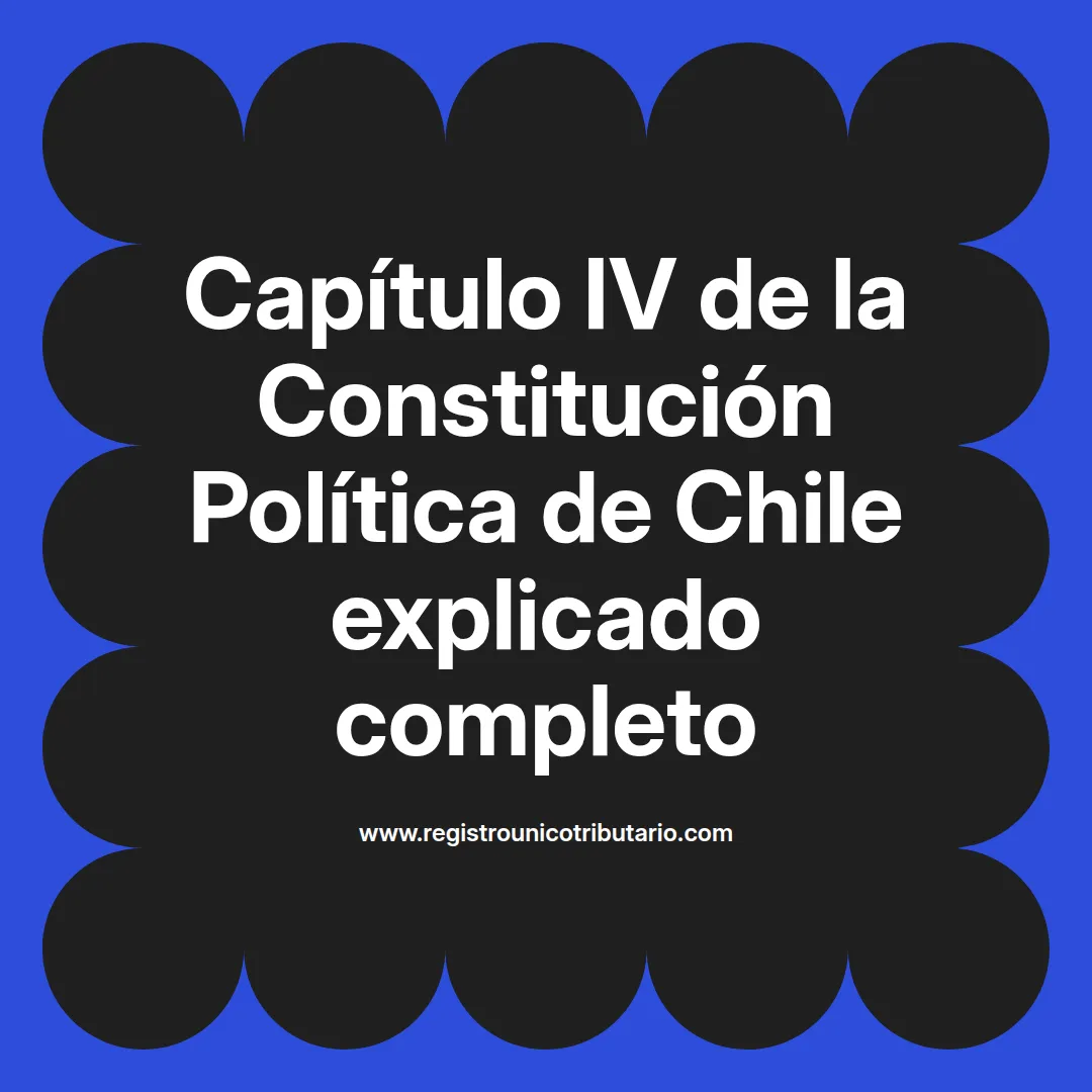 imagen destacada del post con un texto en el centro que dice Capítulo IV de la Constitución Política de Chile explicado completo y abajo del texto aparece el url de sitio web que es registro unico tributario punto com