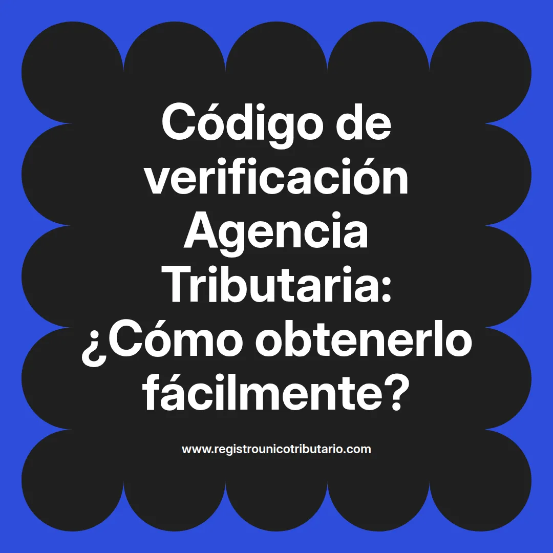 Imagen destacada sobre codigo verificacion agencia tributaria y su uso en diferentes comunidades autónomas