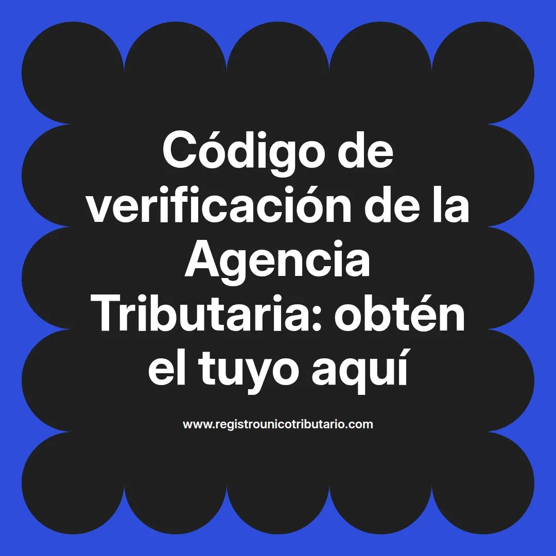 Imagen destacada sobre codigo de verificacion agencia tributaria y su importancia en la autenticidad de documentos