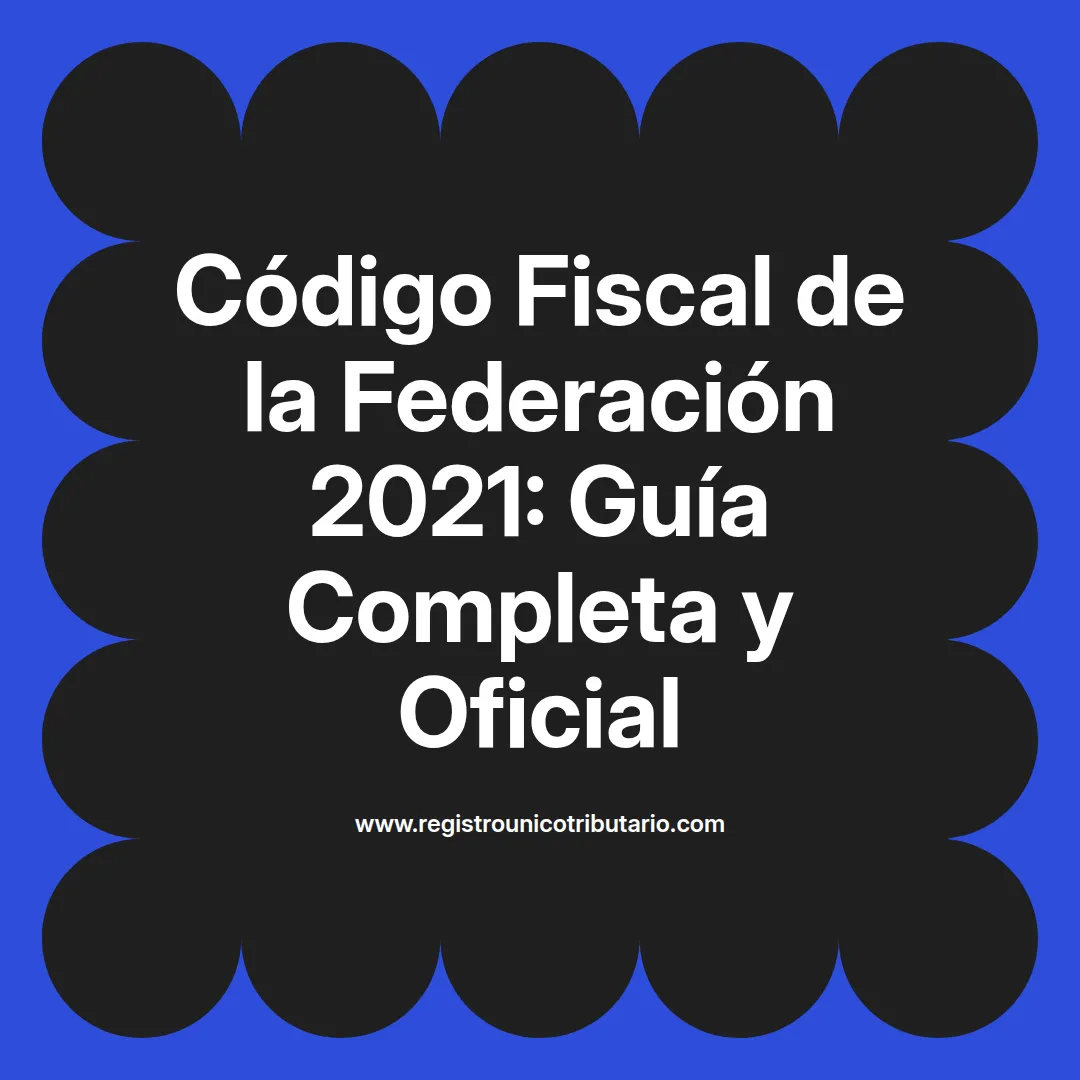 Imagen destacada sobre el código fiscal de la federación 2021 y su reglamento relacionado