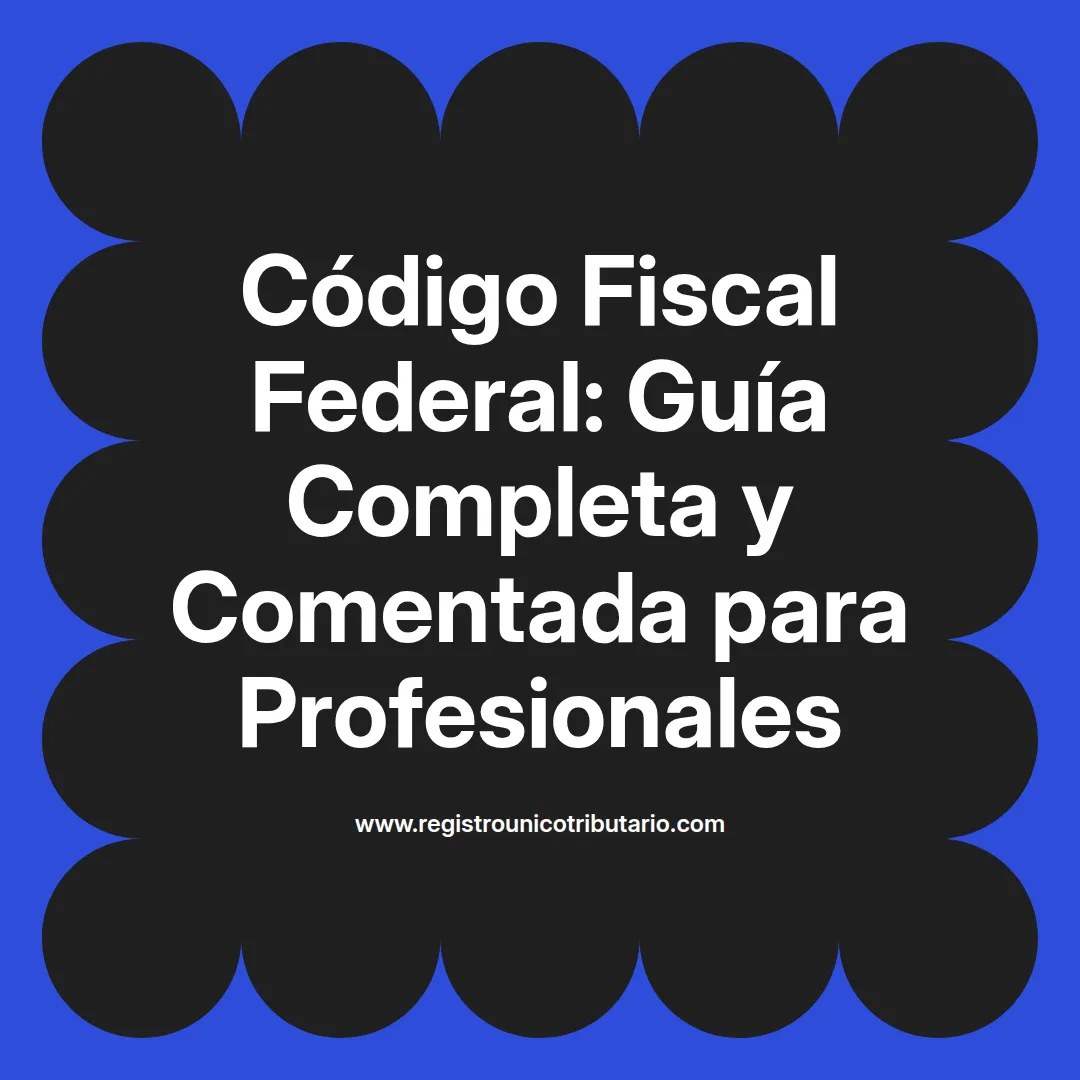 Imagen destacada sobre codigo fiscal federal y sus reformas en años recientes
