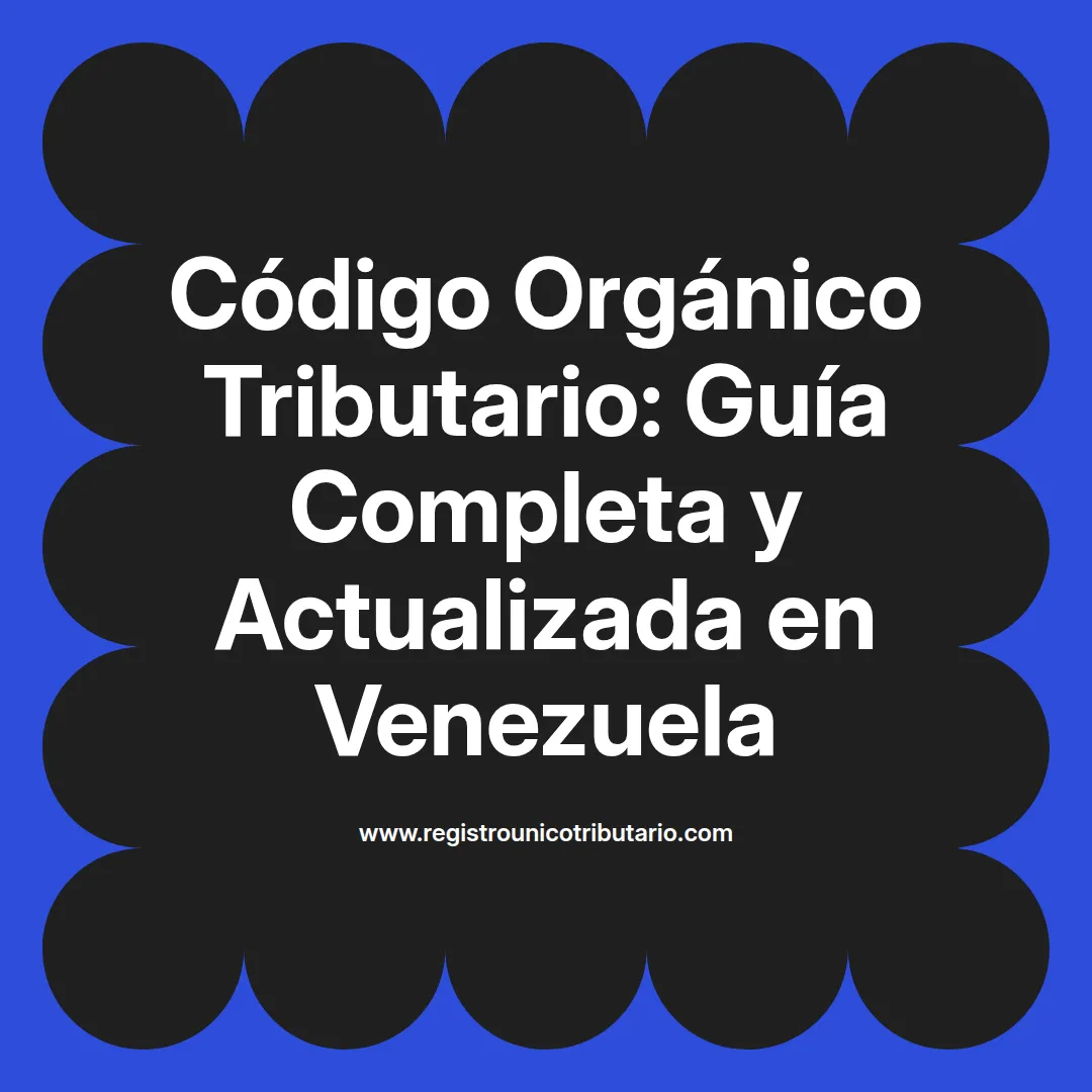 Imagen destacada sobre código orgánico tributario vigente en Venezuela y su relevancia en la normativa actual