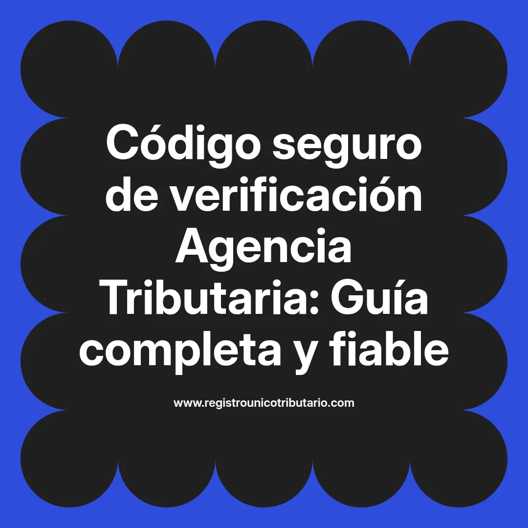 Imagen destacada sobre código seguro de verificación agencia tributaria y su uso en gestiones fiscales