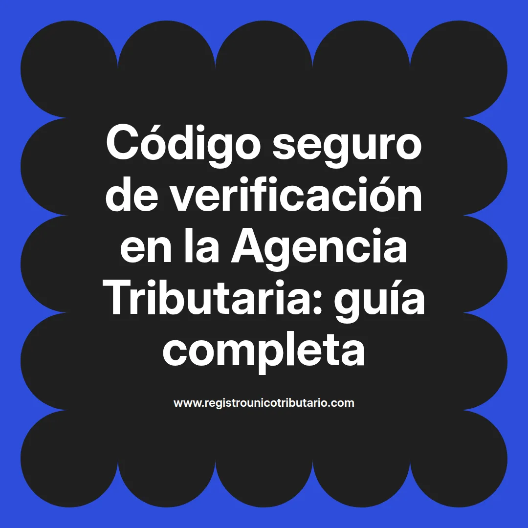 Imagen sobre codigo seguro verificacion agencia tributaria y su uso en comunidades autónomas de España
