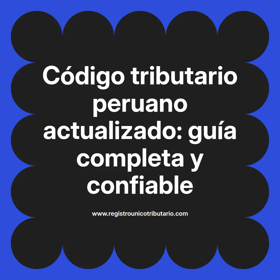 Imagen sobre el código tributario peruano actualizado 2022 y su impacto en la legislación fiscal