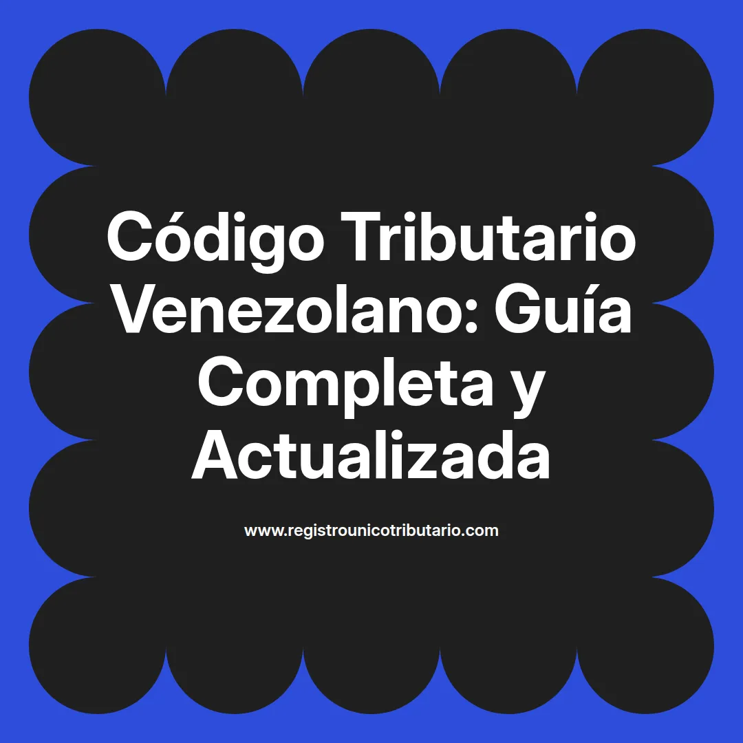 Imagen destacada sobre el codigo tributario venezolano y su aplicación vigente en 2020
