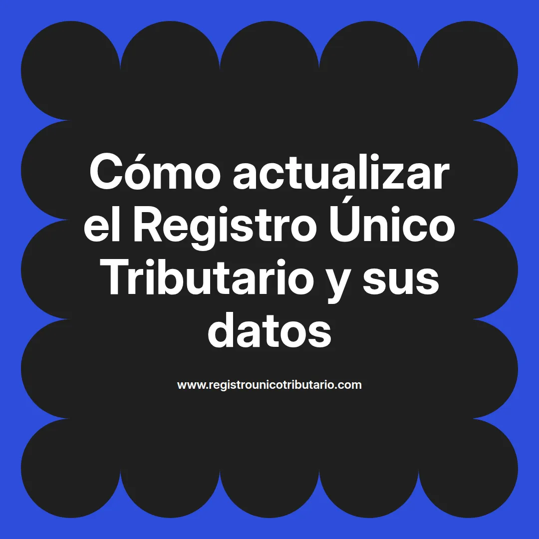 Imagen destacada sobre actualizar registro único tributario y actualización de datos del RUT