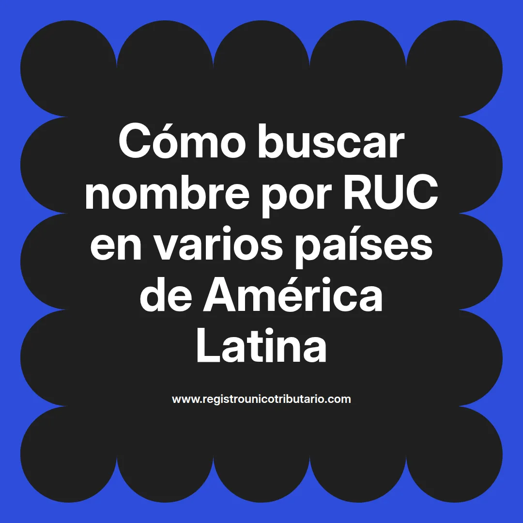 Imagen sobre cómo buscar nombre por ruc en diferentes países de América Latina
