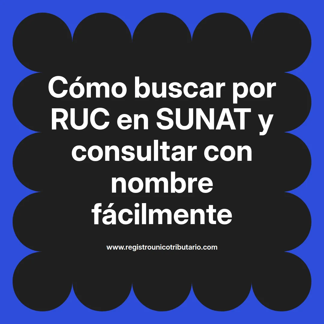 Buscar por ruc sunat y cómo encontrarlo usando el nombre de la persona o empresa