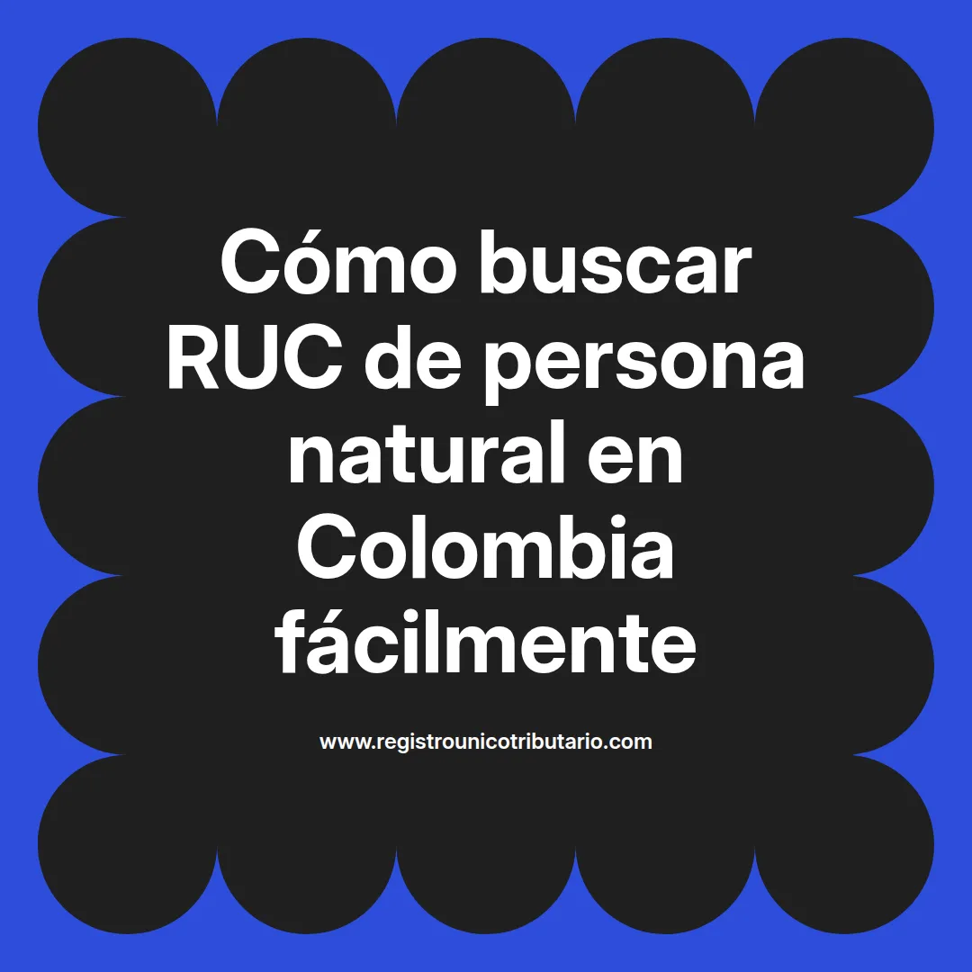 Imagen destacada sobre cómo buscar ruc persona natural en Colombia y trámites relacionados