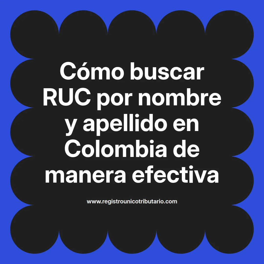 Imagen destacada sobre cómo buscar ruc por nombre y apellido en Colombia y otros métodos relacionados