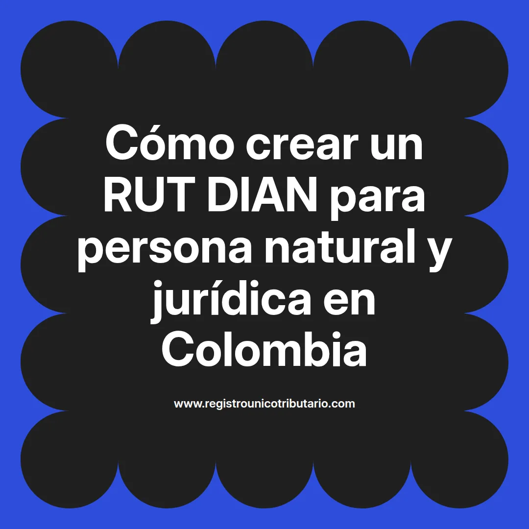 Imagen destacada sobre cómo crear un rut dian para persona natural en línea