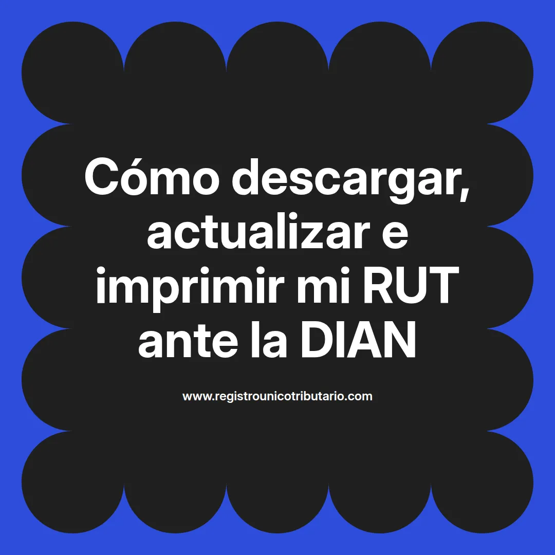 Imagen destacada sobre cómo descargar mi rut dian y actualizar datos en la plataforma oficial de la dian