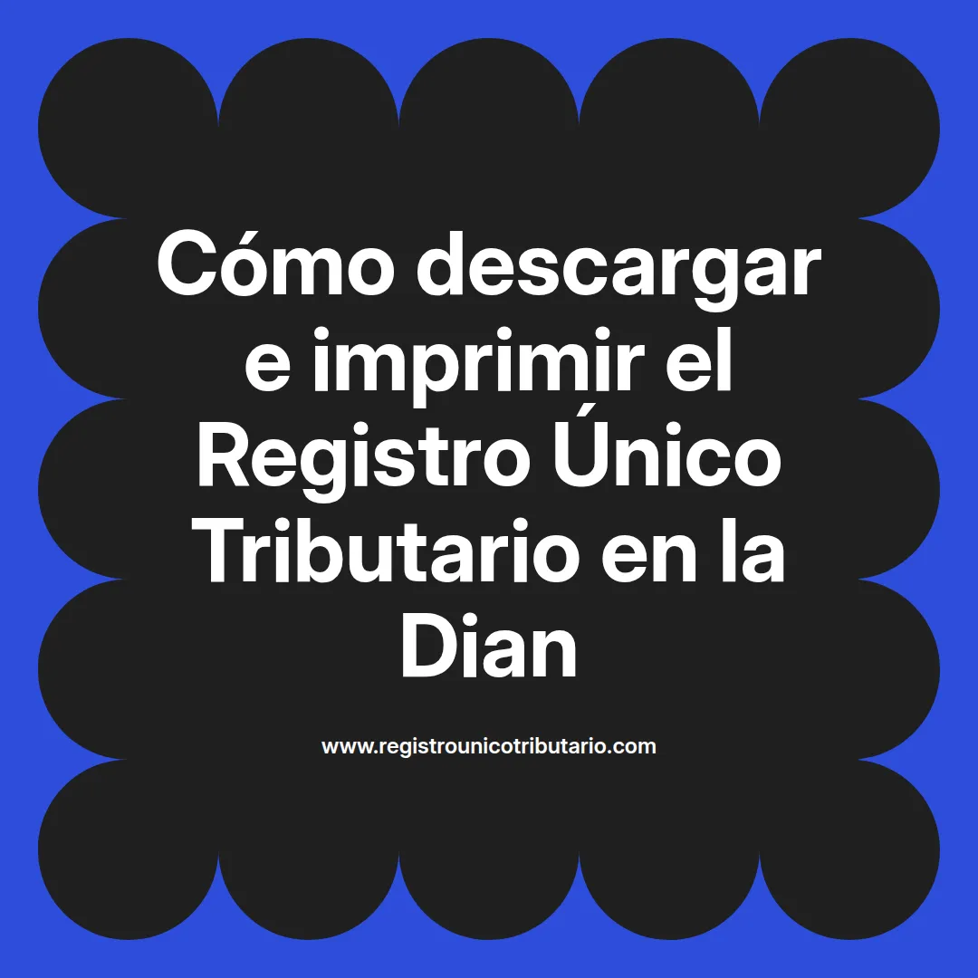 Imagen destacada sobre el dian registro unico tributario y cómo descargar su certificado y formulario