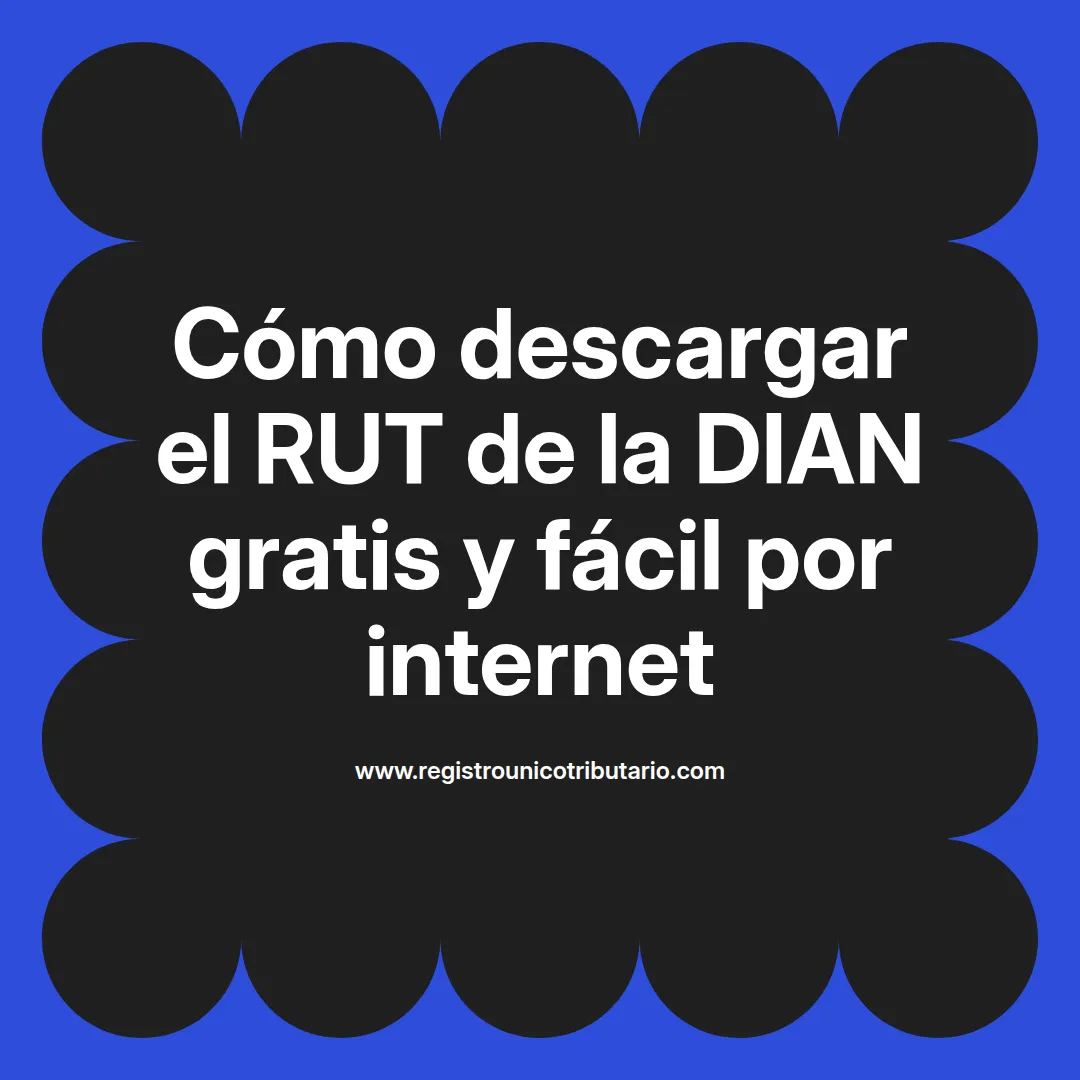 Imagen destacada sobre descargar el rut dian gratis y cómo hacerlo por internet