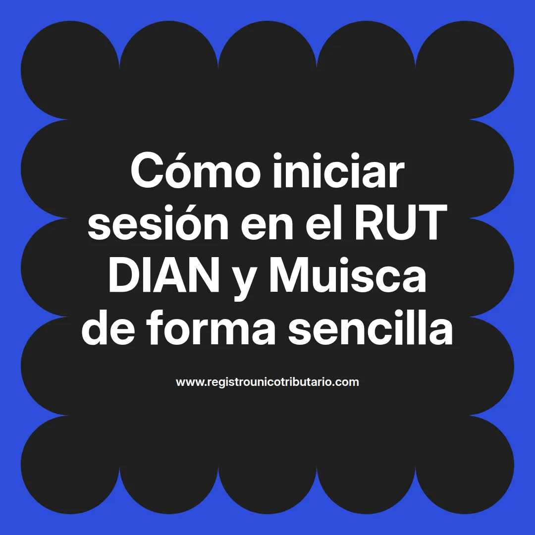Imagen destacada sobre cómo iniciar sesión en el rut dian y muisca para acceder a servicios disponibles