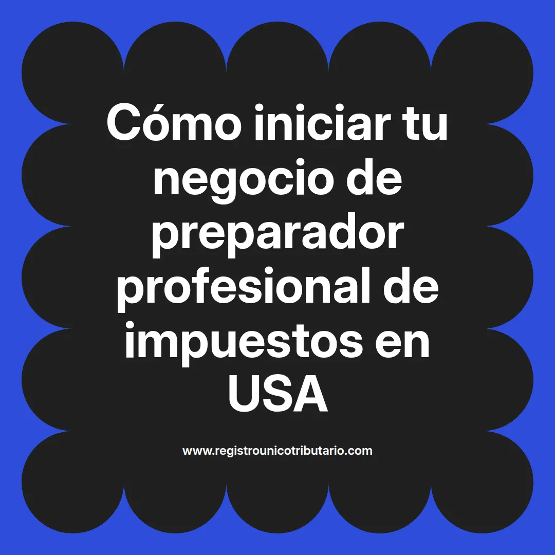 imagen destacada del post con un texto en el centro que dice Cómo iniciar tu negocio de preparador profesional de impuestos en USA y abajo del texto aparece el url de sitio web que es registro unico tributario punto com