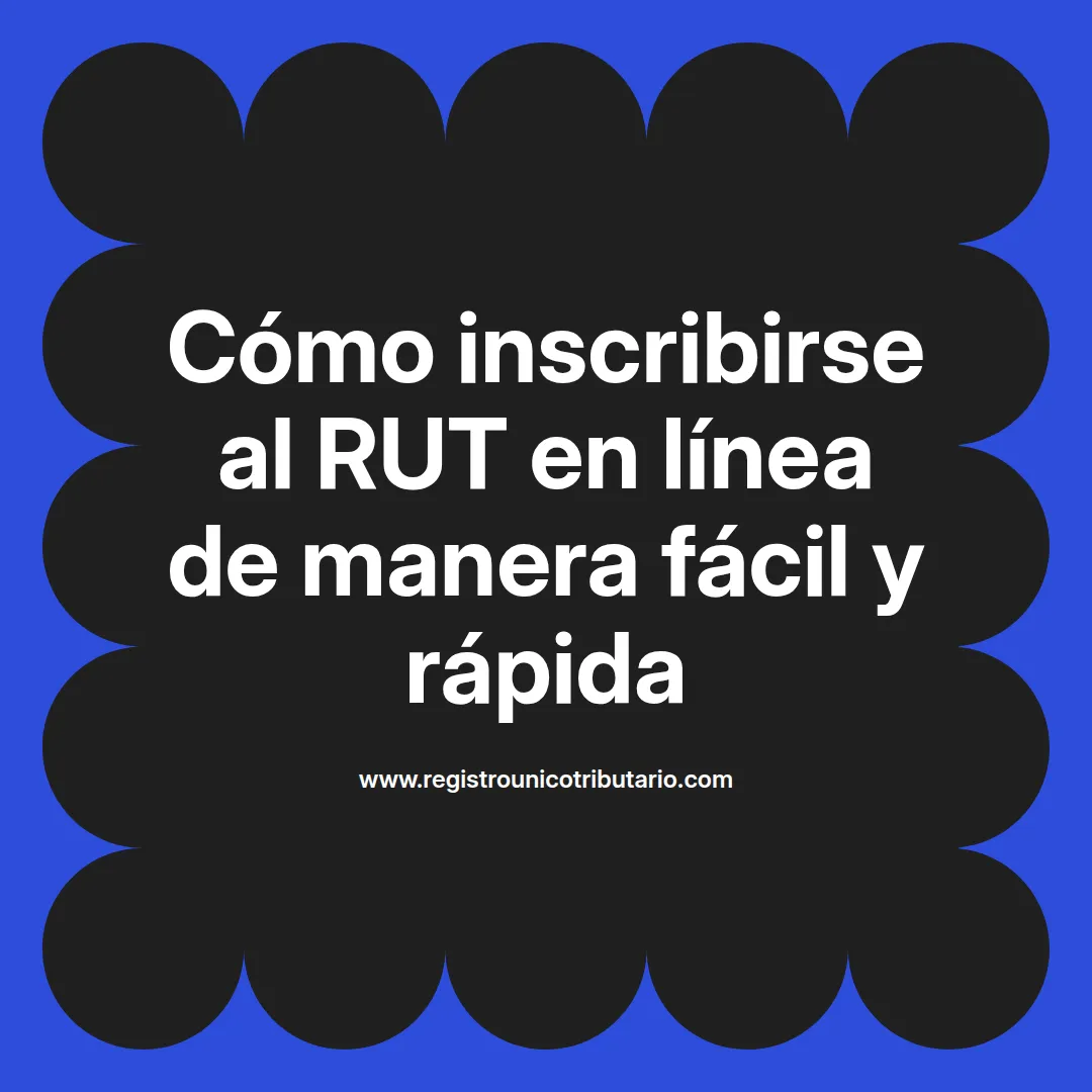 Imagen informativa sobre inscribirse al rut y requisitos para realizar el trámite en línea